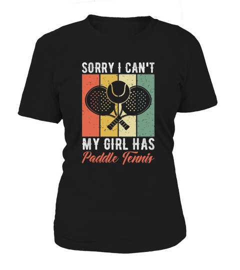 Sorry I Cant My Girl Has Paddle Tennis Women's T-Shirt