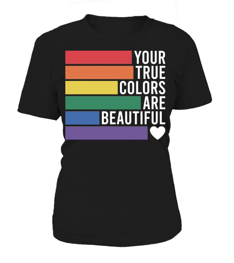 Your true colors are beautiful Women's T-Shirt