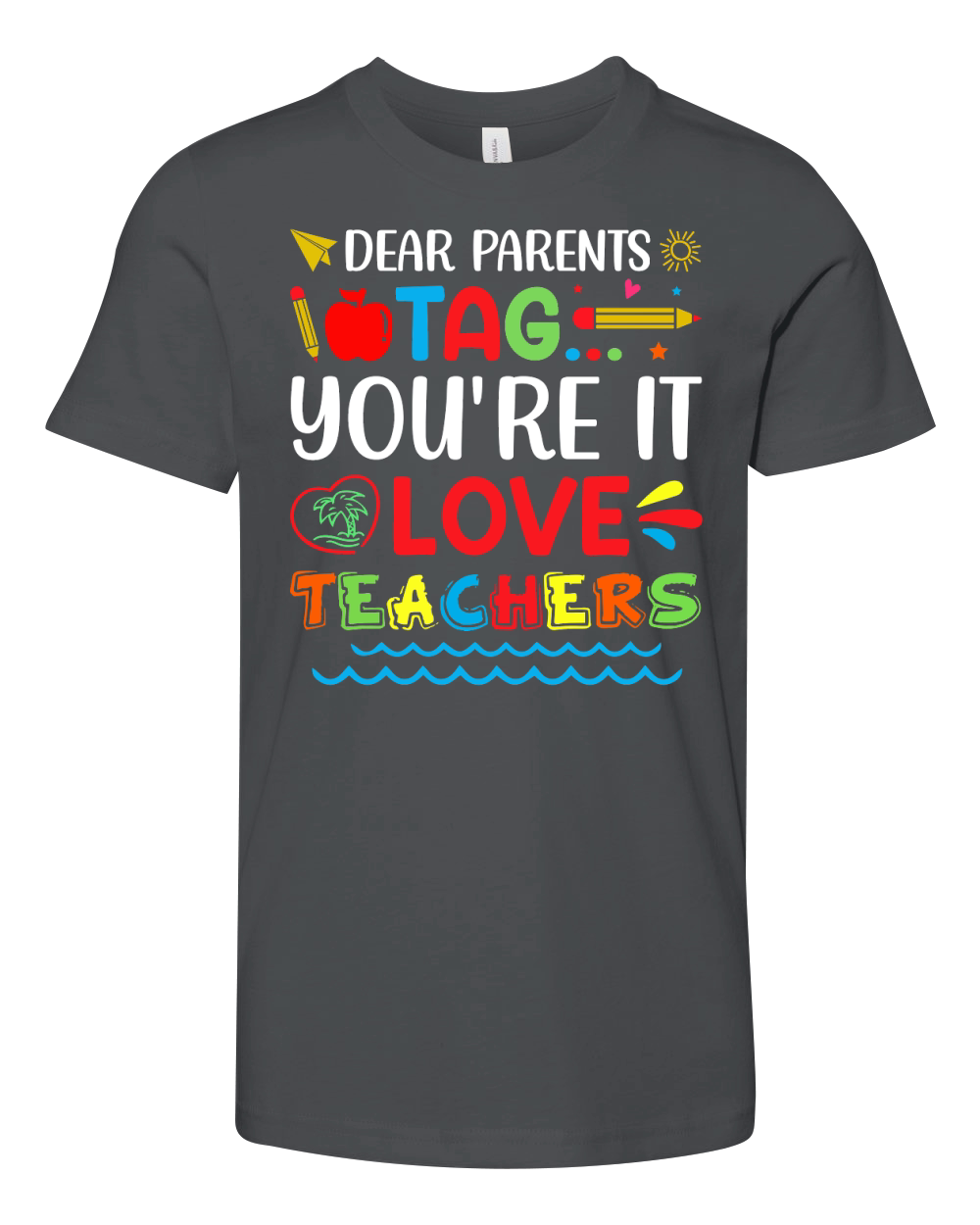 Dear Parents Tag Youre It Love Teachers T Shirt Design (1) Youth Unisex Jersey Tee