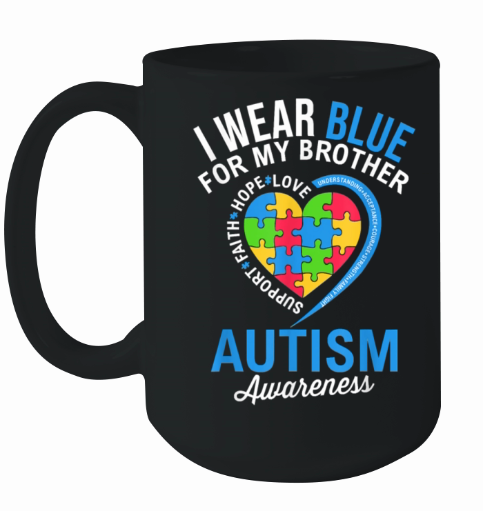 Autism I Wear Blue For My Brother Awareness Month Ceramic Mug