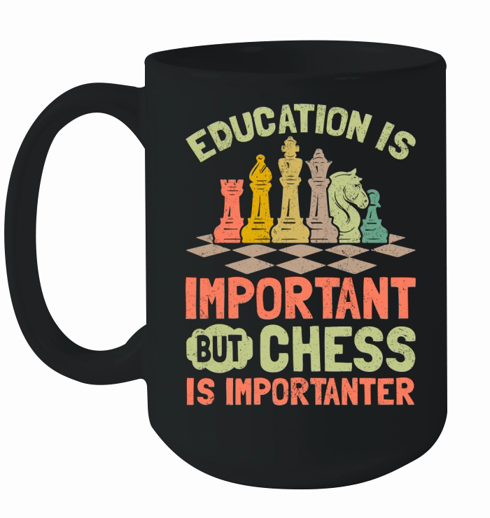 Education Is Important But Chess Is Importanter Ceramic Mug
