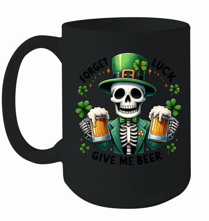 Forget Luck Beer St. Patrick’s Ceramic Mug