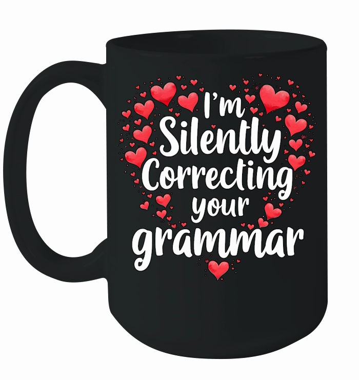 Im silently correcting your grammar 05 Ceramic Mug