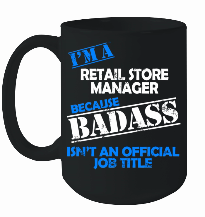 Retail Store Manager - Im A Retail Store Manage Ceramic Mug
