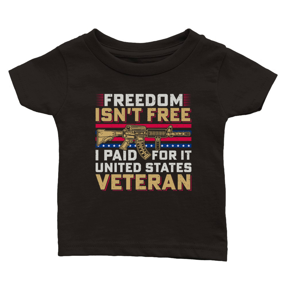 Freedom isnt free i paid for it united states veteran Classic Baby Crewneck T-shirt
