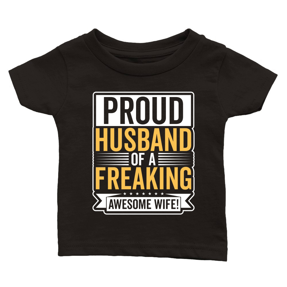 pround husband of a freaking awesome wife!  .  husband Classic Baby Crewneck T-shirt
