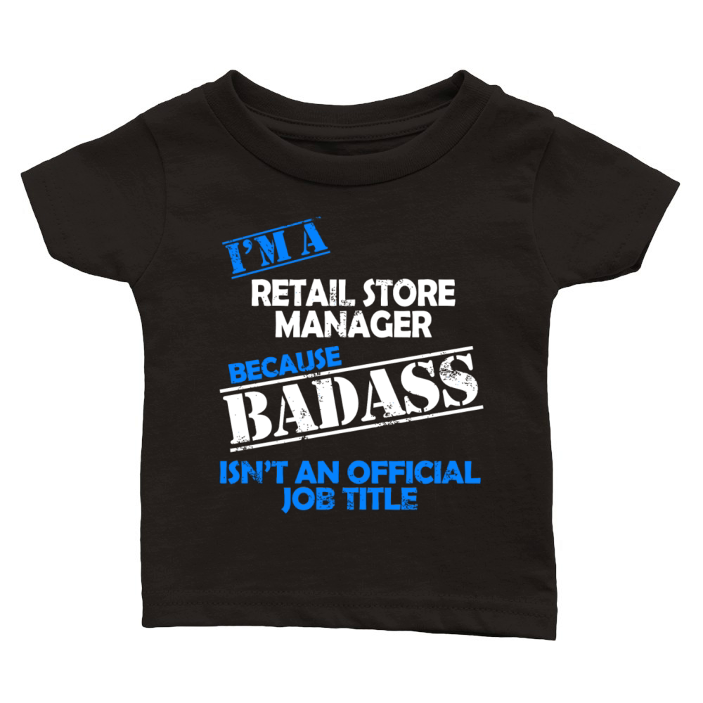 Retail Store Manager - Im A Retail Store Manage Classic Baby Crewneck T-shirt