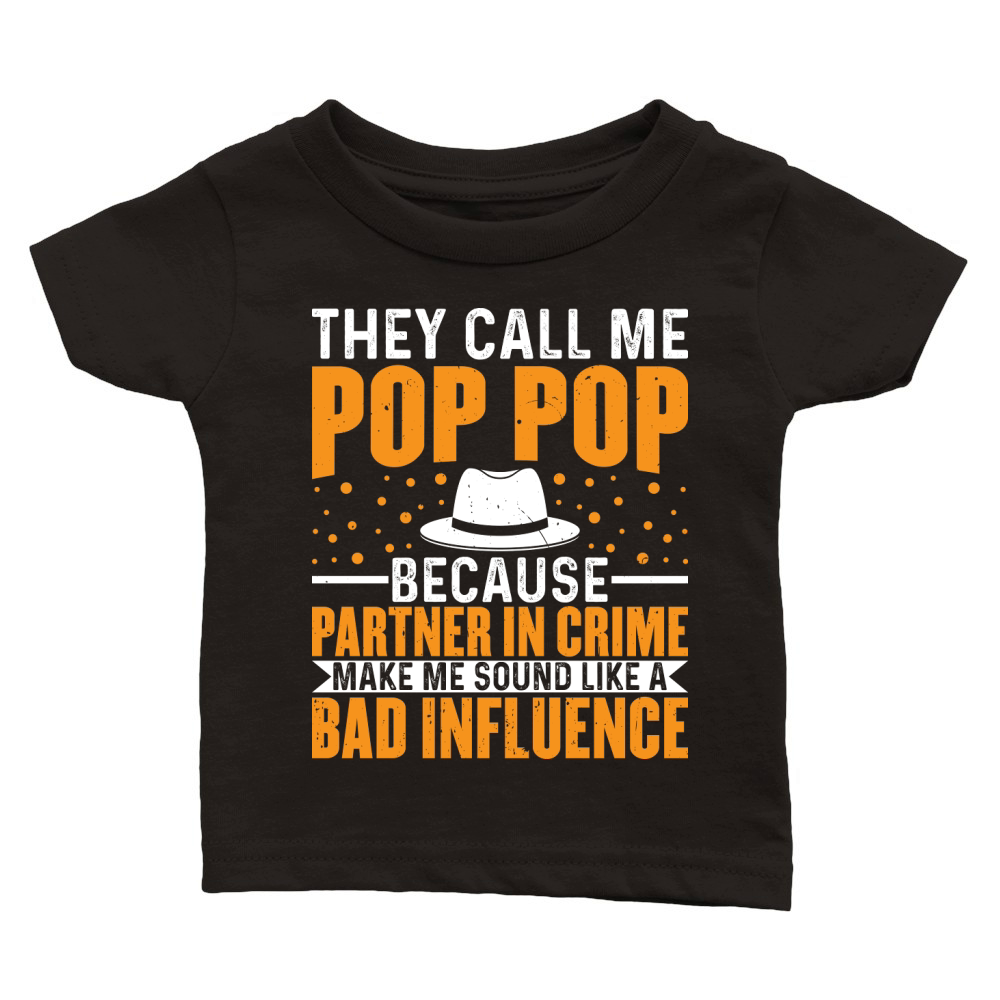 they call me pop pop bad influence Artboard 1 Classic Baby Crewneck T-shirt