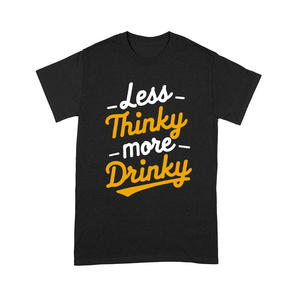 less thinky more drinky Comfort T-shirt