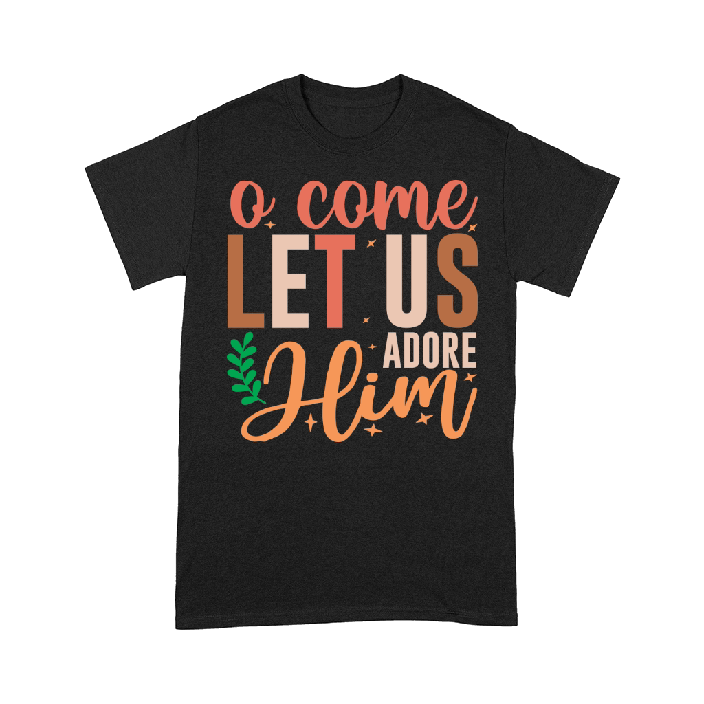 O Come let us Adore Him Christian Christmas Comfort T-shirt