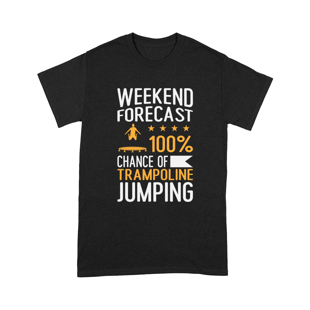 Weekend Forecast 100% Chance Of Trampoline Jumping Comfort T-shirt