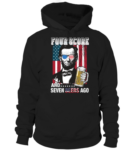 American Flag Four Score and Seven Beers Ago Hoodie Unisex