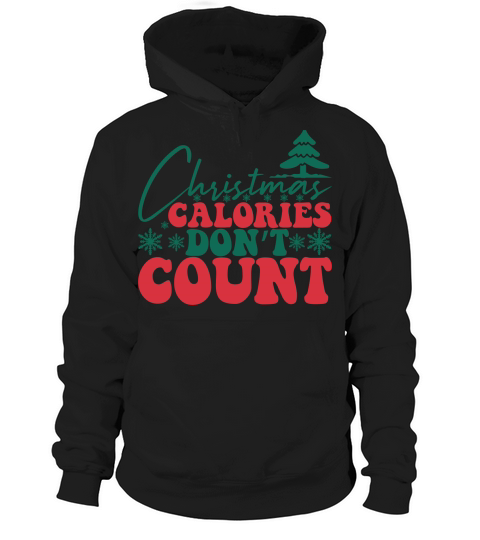 CHRISTMAS CALORIES DONT COUNT 1 Hoodie Unisex