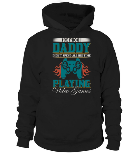 Daddy dont spend all time playing games Hoodie Unisex