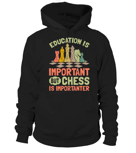 Education Is Important But Chess Is Importanter Hoodie Unisex