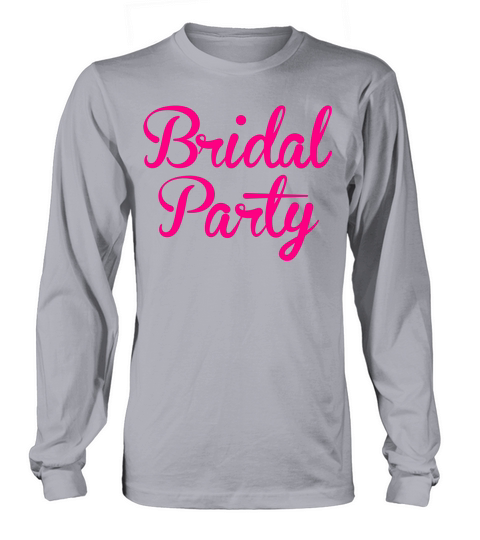 BRIDAL PARTY in cute fancy type Long sleeved Unisex