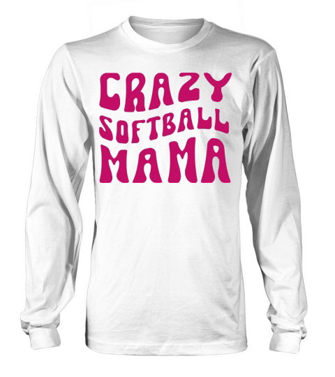 Crazy Softball Mama Long sleeved Unisex