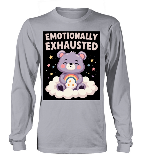 Emotionally exhausted Long sleeved Unisex