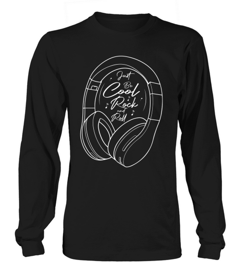 Just Be Cool Rock and Roll Music (2) Long sleeved Unisex