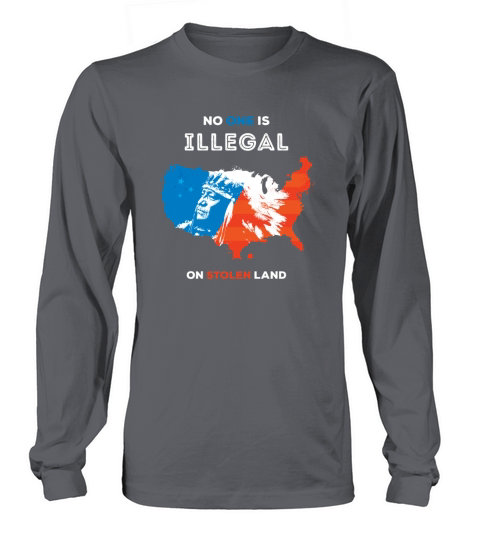 No One Is Illegal on Stolen Land Long sleeved Unisex