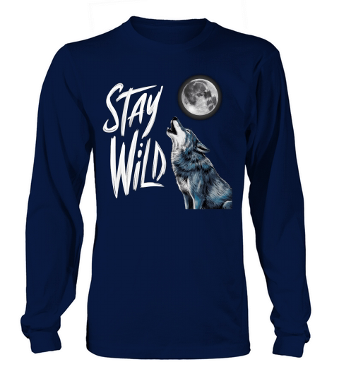 Stay wild Long sleeved Unisex