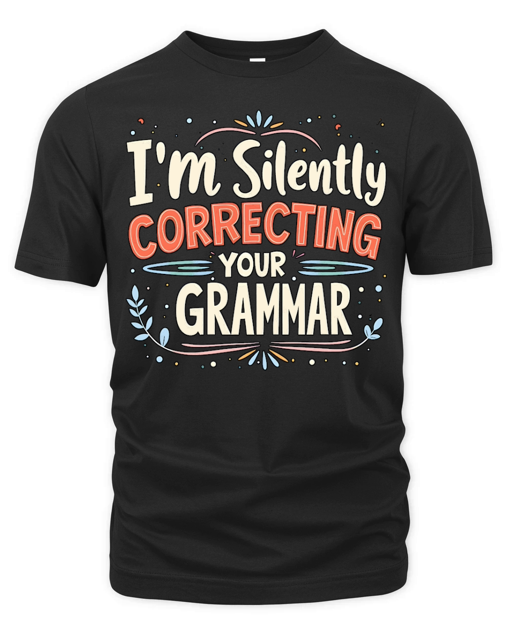 Im silently correcting your grammar Organic Unisex T-shirt
