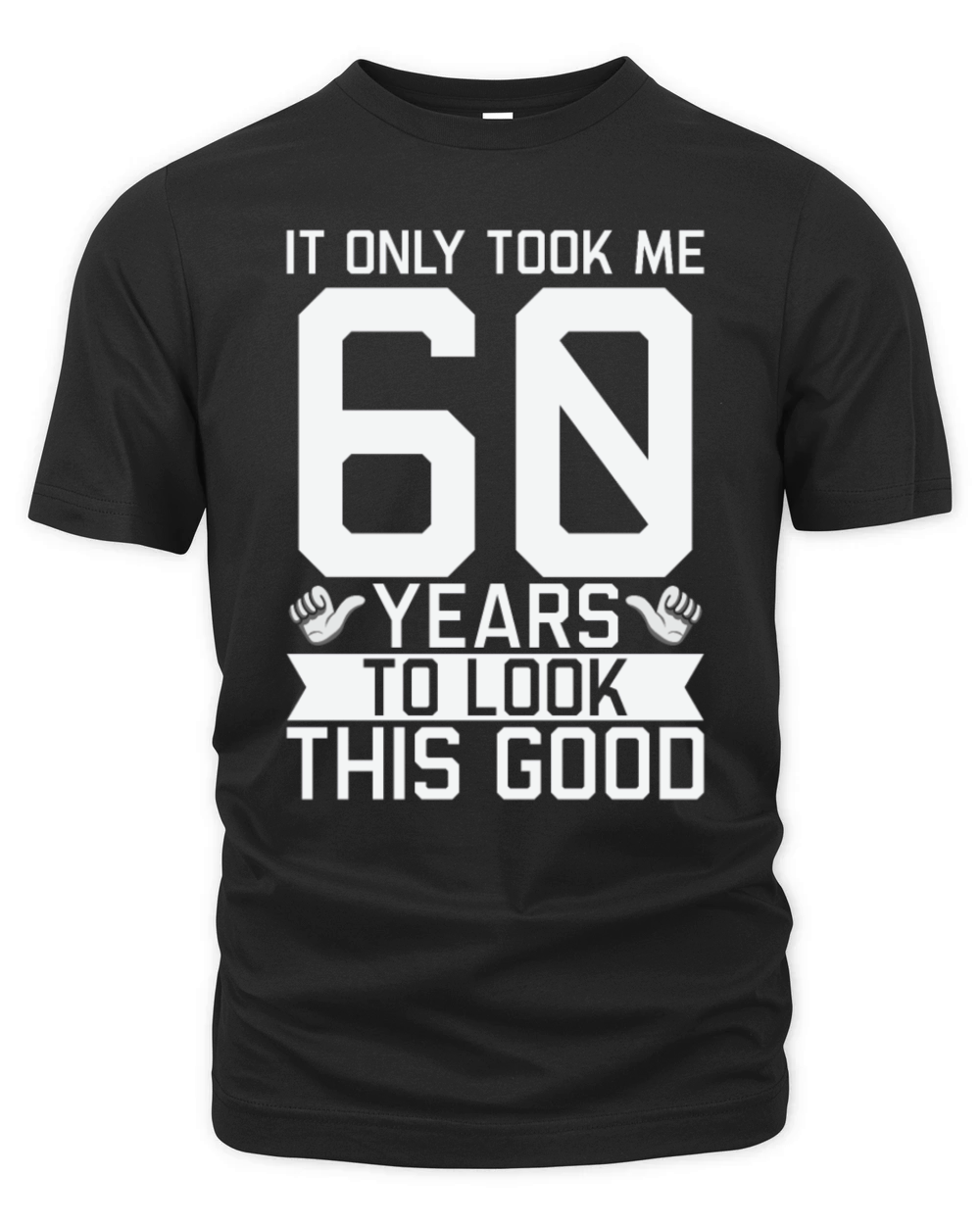 It Only Took Me 60 Years To Look This Good 60th Organic Unisex T-shirt