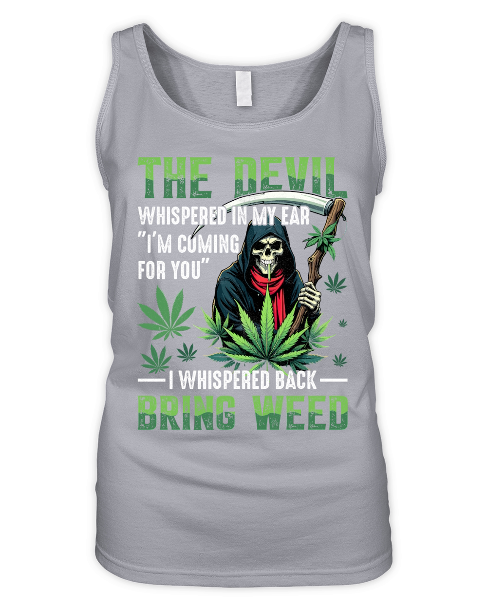 the devil whishered in my ear im coming for you i whispered back bring weed Organic Women's Tank Top