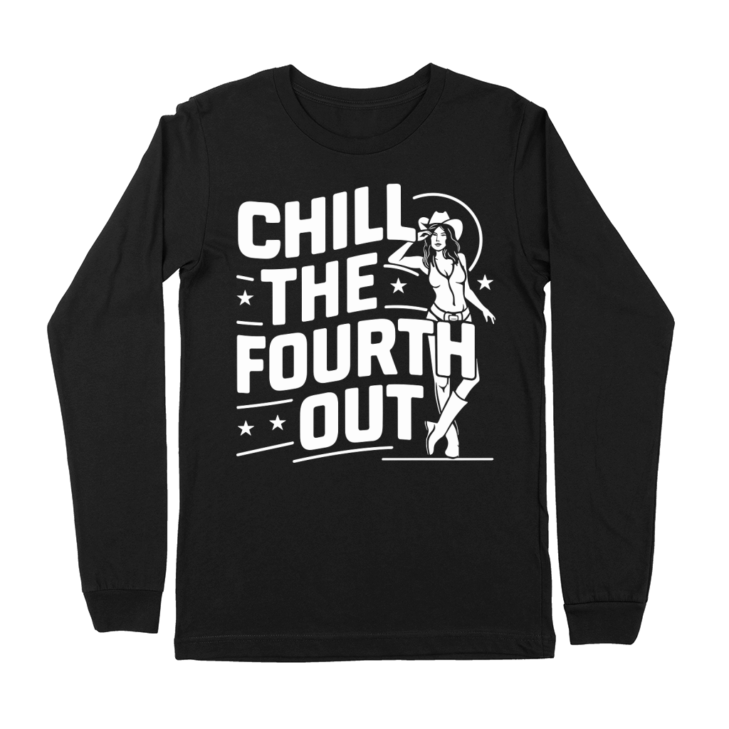 Chill The Fourth Out Premium Long Sleeve