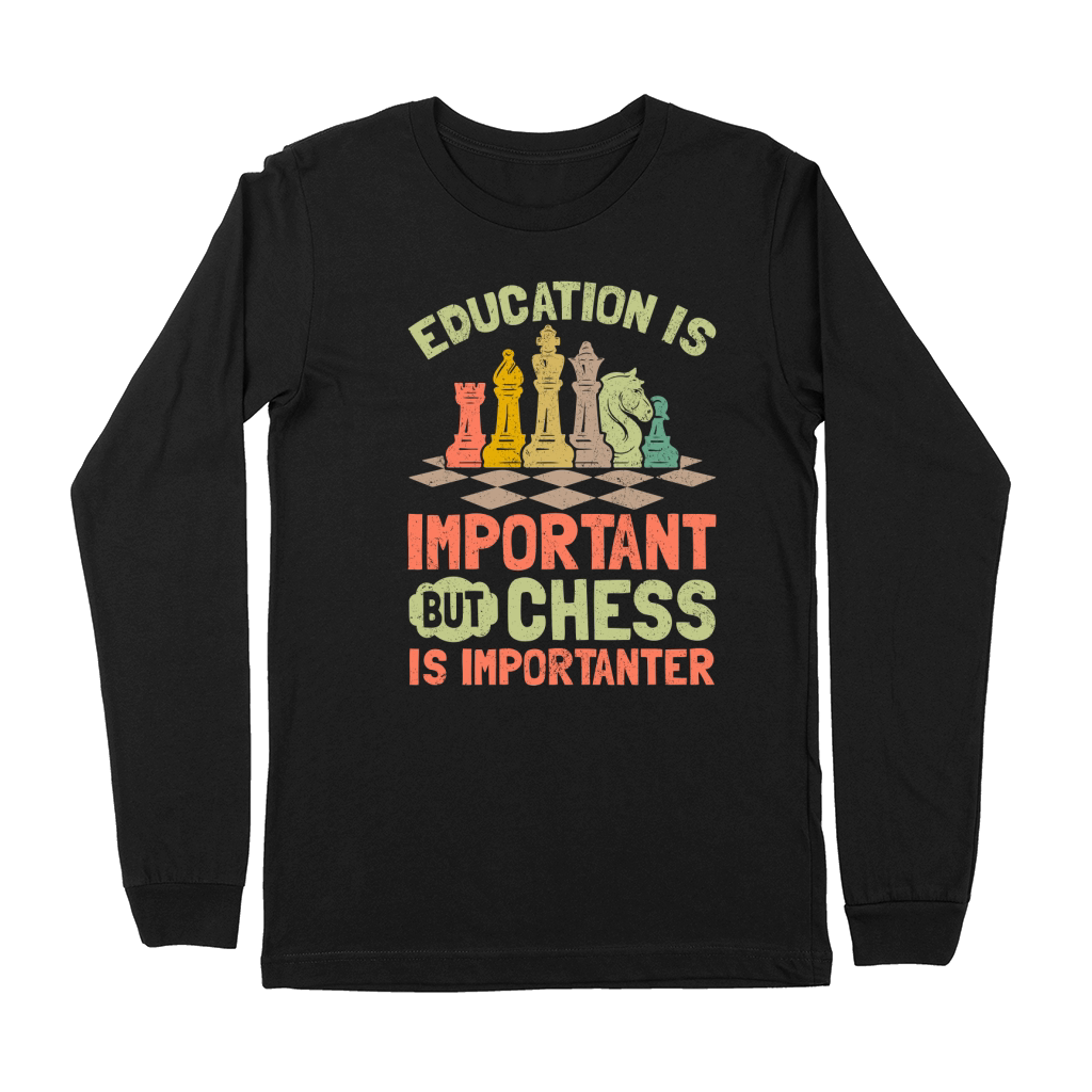 Education Is Important But Chess Is Importanter Premium Long Sleeve