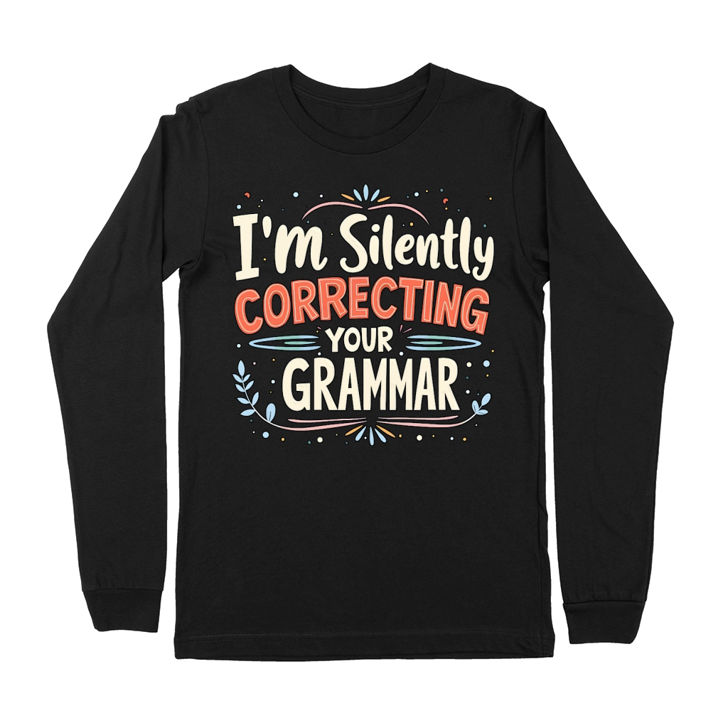Im silently correcting your grammar Premium Long Sleeve