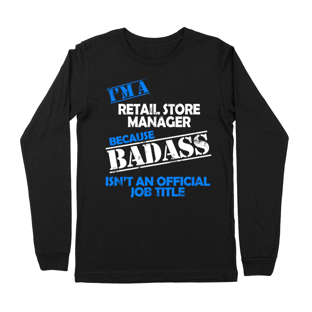 Retail Store Manager - Im A Retail Store Manage Premium Long Sleeve