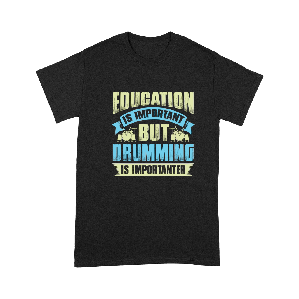 Education is important but drumming is importanter Premium T-shirt