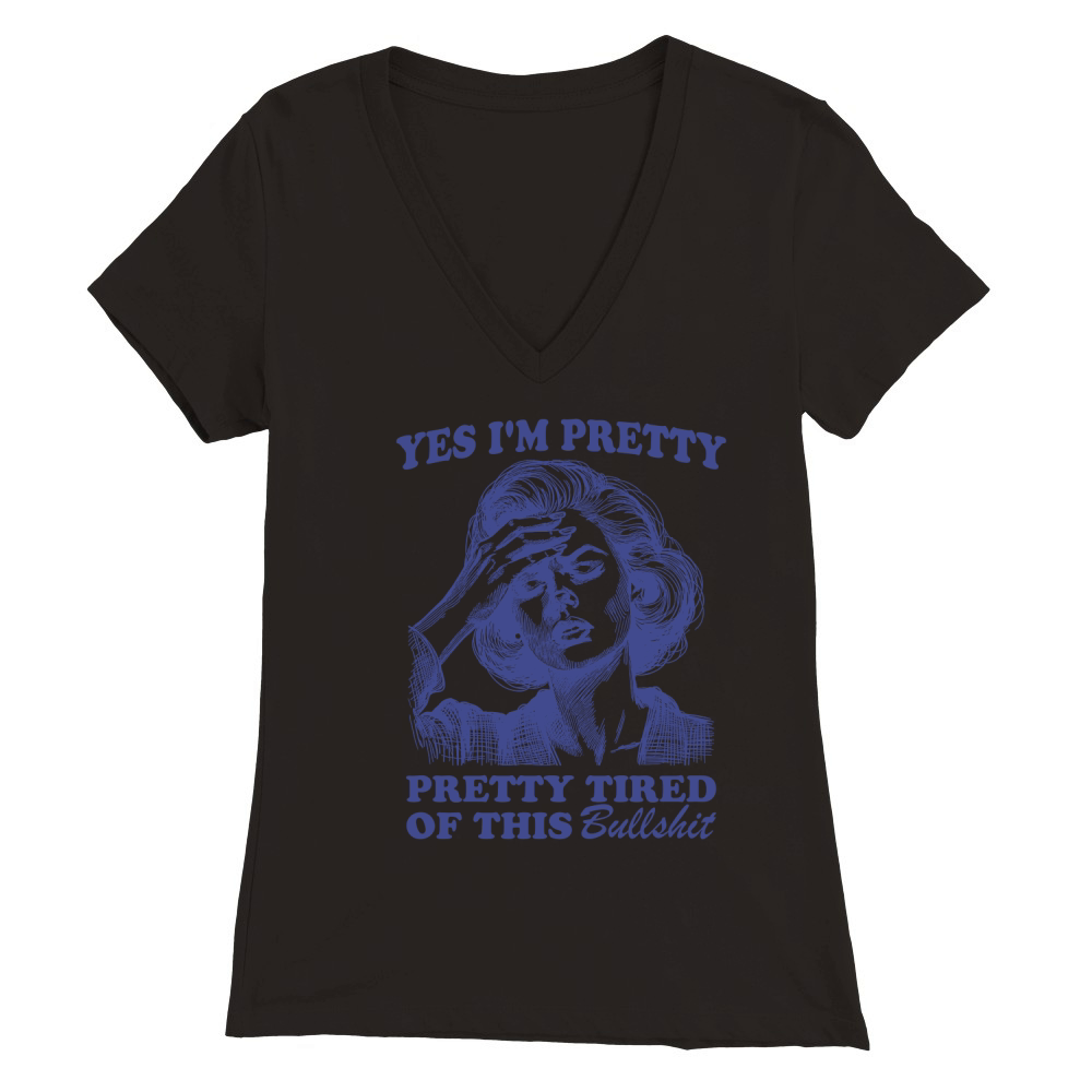 Pretty Tired Of This BS L vBlue Premium Womens V-Neck T-shirt