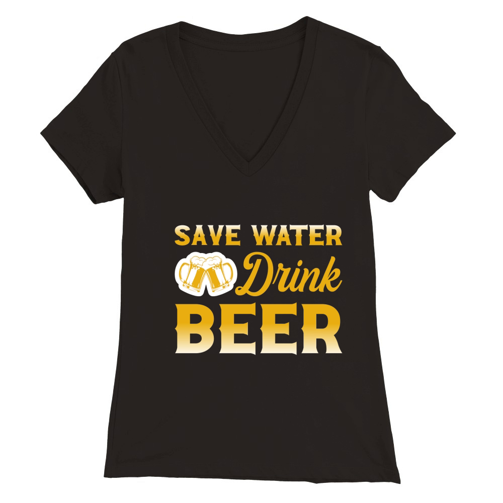 SAVE WATER DRINK BEER Premium Womens V-Neck T-shirt