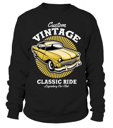 Classic Car Custom Vintage Classic Ride Sweatshirt Unisex
