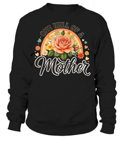 One Hell Of A mother Sweatshirt Unisex