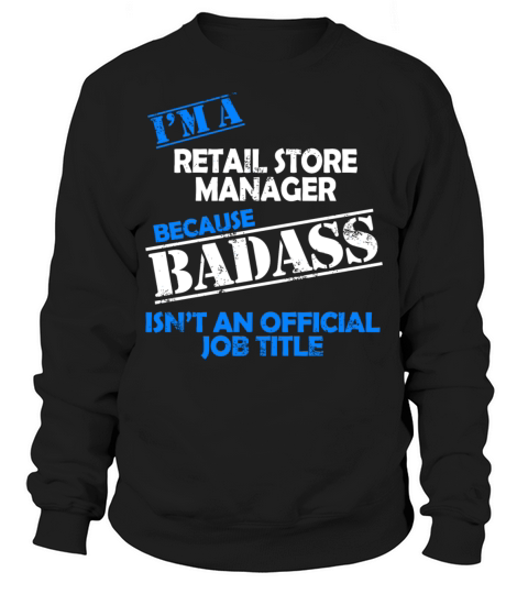 Retail Store Manager - Im A Retail Store Manage Sweatshirt Unisex