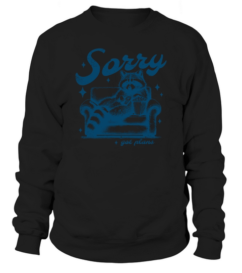 Sorry Got Plans Raccoon Sofa Popcorn D Blue GR Sweatshirt Unisex