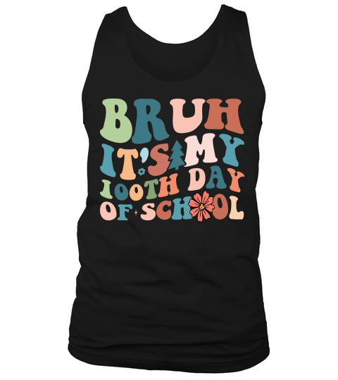 Bruh Its My 100th Day Of School Tank Top Unisex