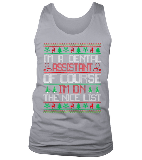Im a Dental Assistant of course im on the nice list Dentap Assisstant ugly christmas Tank Top Unisex