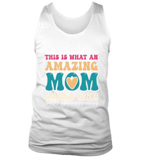 This Is What An Amazing Mom Looks Like 03 Tank Top Unisex