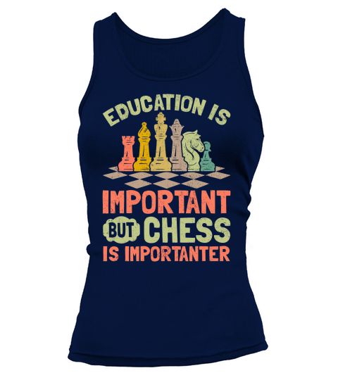 Education Is Important But Chess Is Importanter Tank top Woman