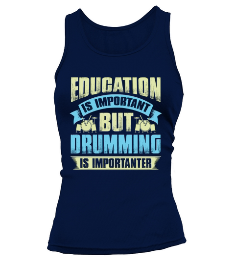 Education is important but drumming is importanter Tank top Woman