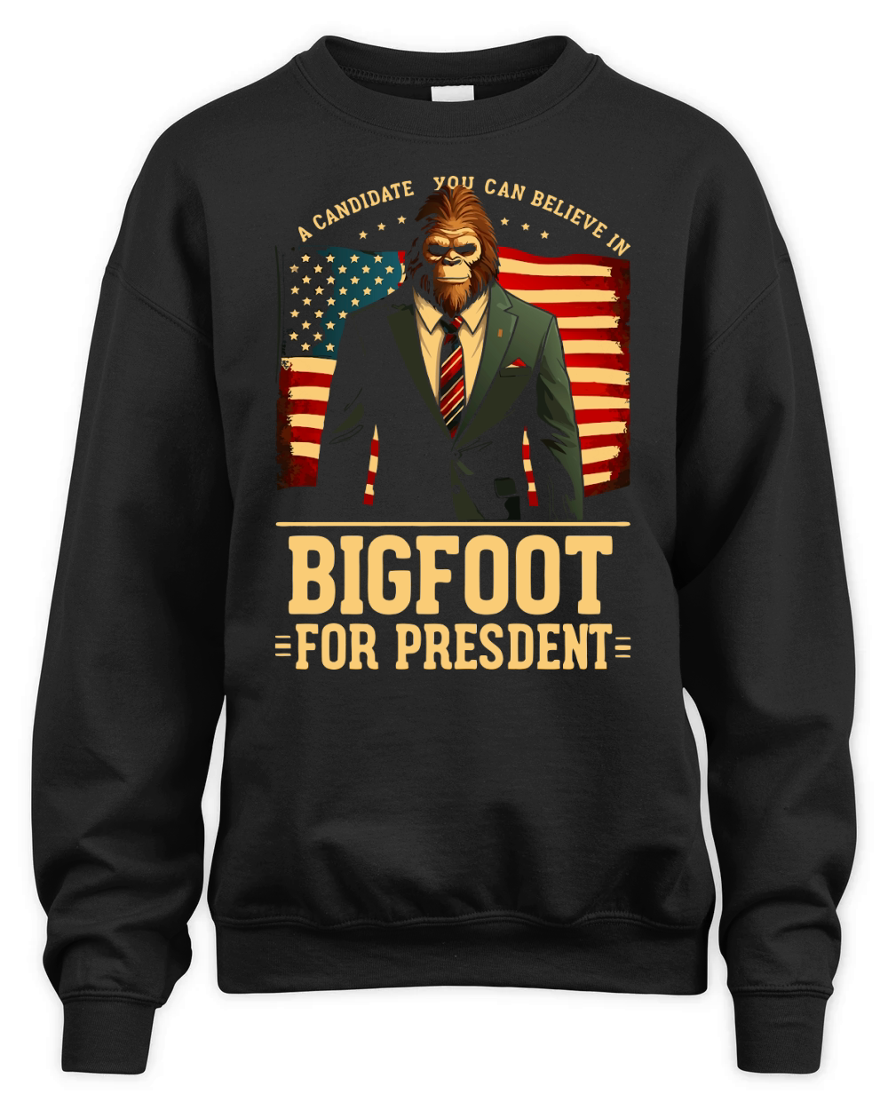 A Candidate You Can Believe In Bigfoot For Presdent Unisex Premium Crewneck Sweatshirt