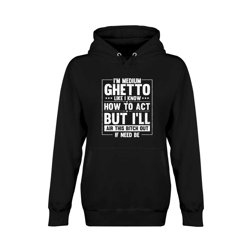 Novelty Im Medium Ghetto Laughter Sarcasm Unisex Premium Pullover Hoodie