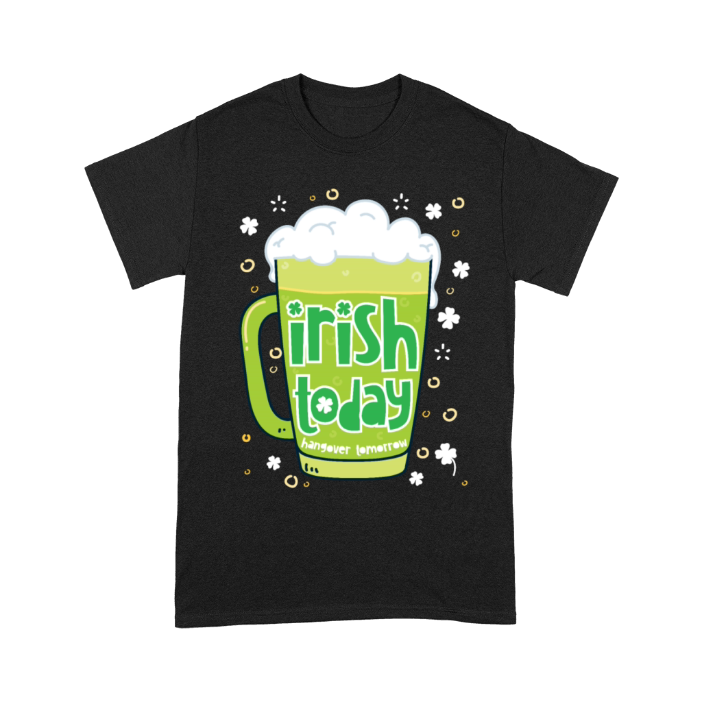 Irish Today Hungover Tomorrow Funny St Patricks Da Unisex T-Shirt