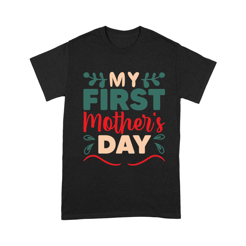 Mothers Day   My First Mothers Day Unisex T-Shirt