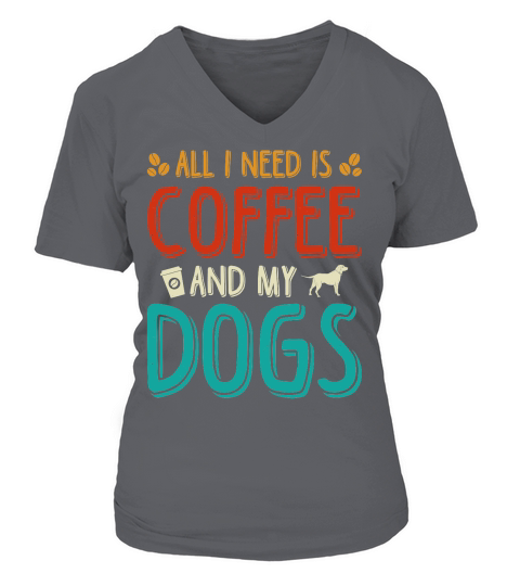 All I Need Coffee And My Dogs T Shirt Design (1) V-neck T-Shirt Woman