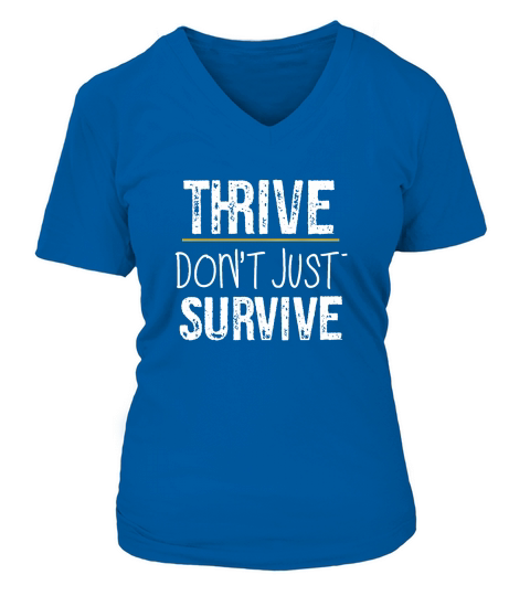 Thrive, dont just survive V-neck T-Shirt Woman